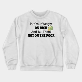 Tax The Rich Not The Poor, Equality Gift Idea, Poor People, Rich People Crewneck Sweatshirt